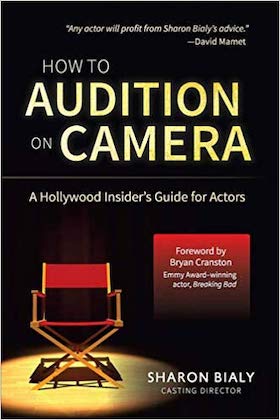 Book Cover - How To Audition On Camera- A Hollywood Insider's Guide for Actors by Sharon Bialy and Bryan Cranston